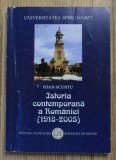 Istoria contemporana a Romaniei 1918-2005 / Ioan Scurtu