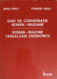 GHID DE CONVERSATIE ROMAN - MAGHIAR-MARIA KIRALY, FRANCISC KIRALY-249790