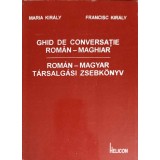 GHID DE CONVERSATIE ROMAN - MAGHIAR-MARIA KIRALY, FRANCISC KIRALY-249790