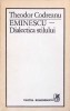 Eminescu, Dialectica Stilului - Theodor Codreanu, Cartea Romaneasca 1984, Biografii, Memorii, Jurnale, Carte Beletristica