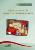 Problema kurda in contextul crizelor irakiene - Valentina SECHESAN