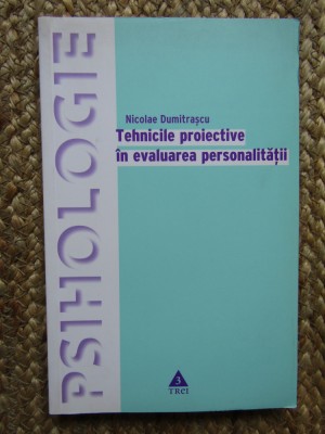 Nicolae Dumitrascu - Tehnicile proiective in evaluarea personalitatii foto