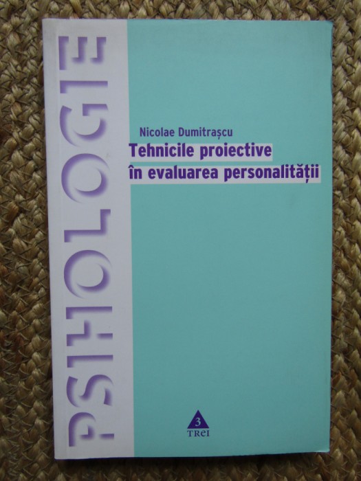 Nicolae Dumitrascu - Tehnicile proiective in evaluarea personalitatii