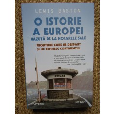 O ISTORIE A EUROPEI VAZUTA DE LA HOTARELE SALE - LEWIS BASTON