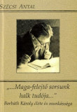 &hellip;Maga-felejtő sorsunk halk tud&oacute;ja&hellip; - Sz&eacute;csi Antal