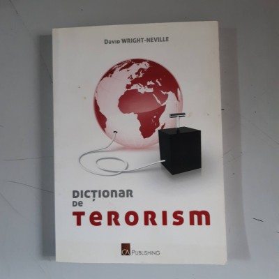 DICTIONAR DE TERORISM - David Wright-Neville foto
