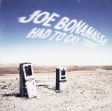 CD Blues: Joe Bonamassa &ndash; Had To Cry Today ( vezi descriere )
