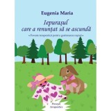 Iepurasul care a renuntat sa se ascunda - Eugenia Maria