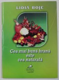 CEA MAI BUNA HRANA ESTE CEA NATURALA - Lidia Boje, 2009, Editura Nagard, Carte de bucate