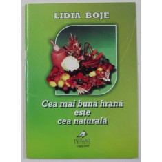 CEA MAI BUNA HRANA ESTE CEA NATURALA de LIDIA BOJE , 2009