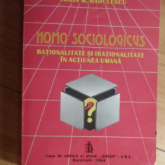 Homo Sociologicus Rationalitate Si Irationalitate In Actiunea - Sorin M. Radulescu ,531084