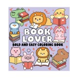 Book Lover Bold and Easy Coloring Book (Trade Paperback) &mdash; Relaxing Large-Print Designs for Readers, Bibliophiles, and Cozy Creative Moments