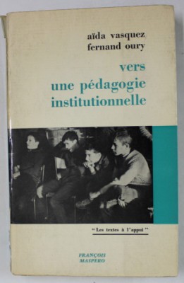VERS UNE PEDAGOGIE INSTITUTIONNELLE par AIDA VASQUEZ et FERNARD OURY , 1968 foto