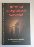 100 de ani de viata literara transilvana: o cronologie in imagini - Irina Petras