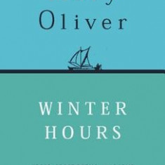 Winter Hours: Prose, Prose Poems, and Poems