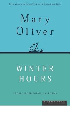 Winter Hours: Prose, Prose Poems, and Poems