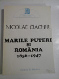 MARILE PUTERI SI ROMANIA 1856-1947 - NICOLAE CIACHIR