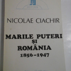 MARILE PUTERI SI ROMANIA 1856-1947 - NICOLAE CIACHIR