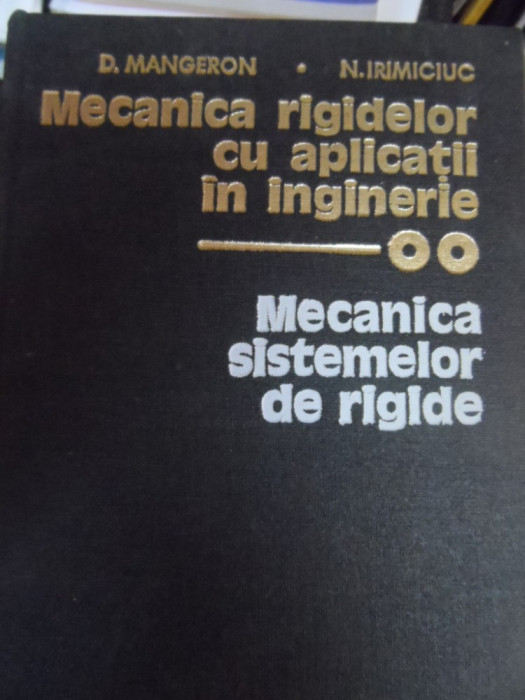 Mecanica Rigidelorcu Aplicatii In Inginerie - D. Mangeron , N. Irimiciuc ,548602