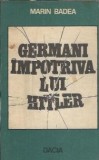 Germani impotriva lui Hitler - Marin Badea