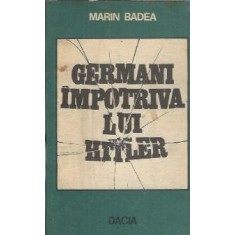 Germani impotriva lui Hitler - Marin Badea