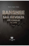 Banshee sau revolta piciorului de lemn - Petre Ioan Cretu