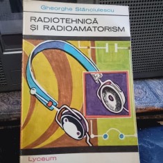 Gheorghe Stanciulescu - Radiotehnica si Radioamatorism
