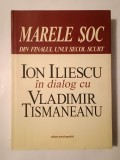 Marele șoc din finalul unui secol scurt: Ion Iliescu (dedicație/ autograf) &icirc;n dialog cu Vladimir Tismăneanu