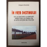 Grigore Dominte - &Icirc;n fața destinului: de la Dachau și Erfurt... (ed. II)