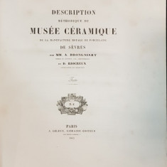 DESCRIPTION METHODIQUE DU MUSEE CERAMIQUE DE LA MANUFACTUREROYALE DE PORCELAINE DE SEVRES par MM. A. BROGNIART et D. RIOCREUX - PARIS, 1845