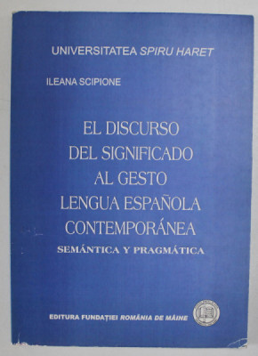 EL DISCURSO DEL SIGNIFICADO AL GESTO LENGUA ESPANOLA CONTEMPORANEA - SEMANTICA Y PRAGMATICA de ILEANA SCIPIONE , 2008 foto