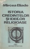 Cumpara ieftin Istoria Credintelor si Ideilor Religioase, Vol. III - Mircea Eliade - Filosofie, Religie