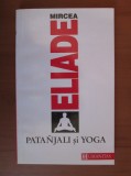 Mircea Eliade - Patanjali si Yoga, Humanitas