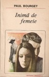 Inima de Femeie - Paul Bourget, Editura Eminescu, 1990, Roman de Dragoste, Beletristica