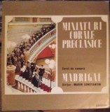 Disc vinil, LP. MINIATURI CORALE PRECLASICE-CORUL DE CAMERA MADRIGAL-265376, Electrecord