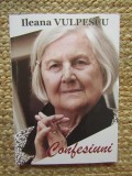 Confesiuni - ILEANA VULPESCU