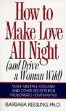 How to Make Love All Night: And Drive a Woman Wild!