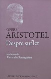 Despre Suflet - Aristotel, 2015, Univers Enciclopedic Gold, 397 pagini, Coperta Brosata, Filosofie