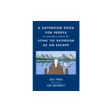 A Bathroom Book for People Not Pooping or Peeing But Using the Bathroom as an Escape