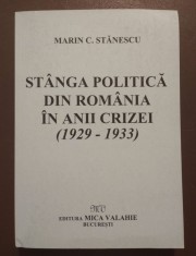 Marin C. Stănescu - St&acirc;nga politică din Rom&acirc;nia &icirc;n anii crizei: 1929-1933