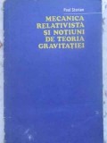 MECANICA RELATIVISTA SI NOTIUNI DE TEORIA GRAVITATIEI-PAUL STERIAN-226157