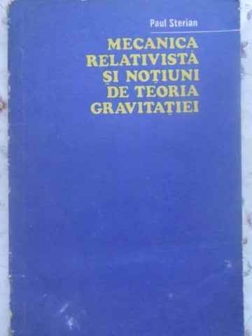 MECANICA RELATIVISTA SI NOTIUNI DE TEORIA GRAVITATIEI-PAUL STERIAN