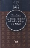 Thierry Magnin - A deveni tu insuti, carte stiinta si religie, lumina Bibliei, identitate umana, spiritualitate, romana, brosata