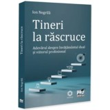 Tineri la rascruce. Adevarul despre invatamantul dual si viitorul profesional - Ion Negrila