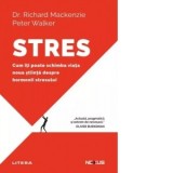 Stres. Cum iti poate schimba viata noua stiinta despre hormonii stresului - Peter Walker