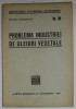 PROBLEMA INDUSTRIEI DE ULEIURI VEGETALE - Victor Scarlatescu, 1937, Carte Economie Marketing, 12 pagini