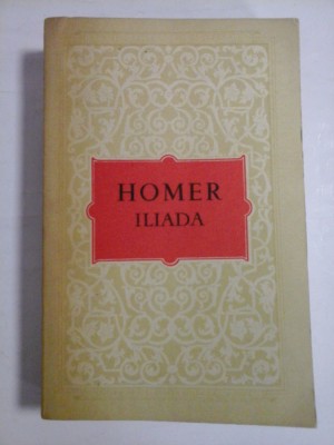 ILIADA - HOMER - traducere G.Murnu foto