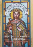 ATLET AL LUI HRISTOS IN EUROPA. OMAGIU SFANTULUI VOIEVOD STEFAN CEL MARE 1504-2004-COLECTIV-225136