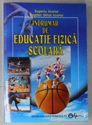 INDRUMAR DE EDUCATIE FIZICA SCOLARA de EUGENIU SCARLAT si BOGDAN MIHAI SCARLAT , 2006 foto