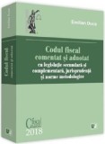 Codul fiscal comentat si adnotat 2018, cu legislatie secundara si complementara, jurisprudenta si norme metodologice | Emilian Duca, Univers Juridic